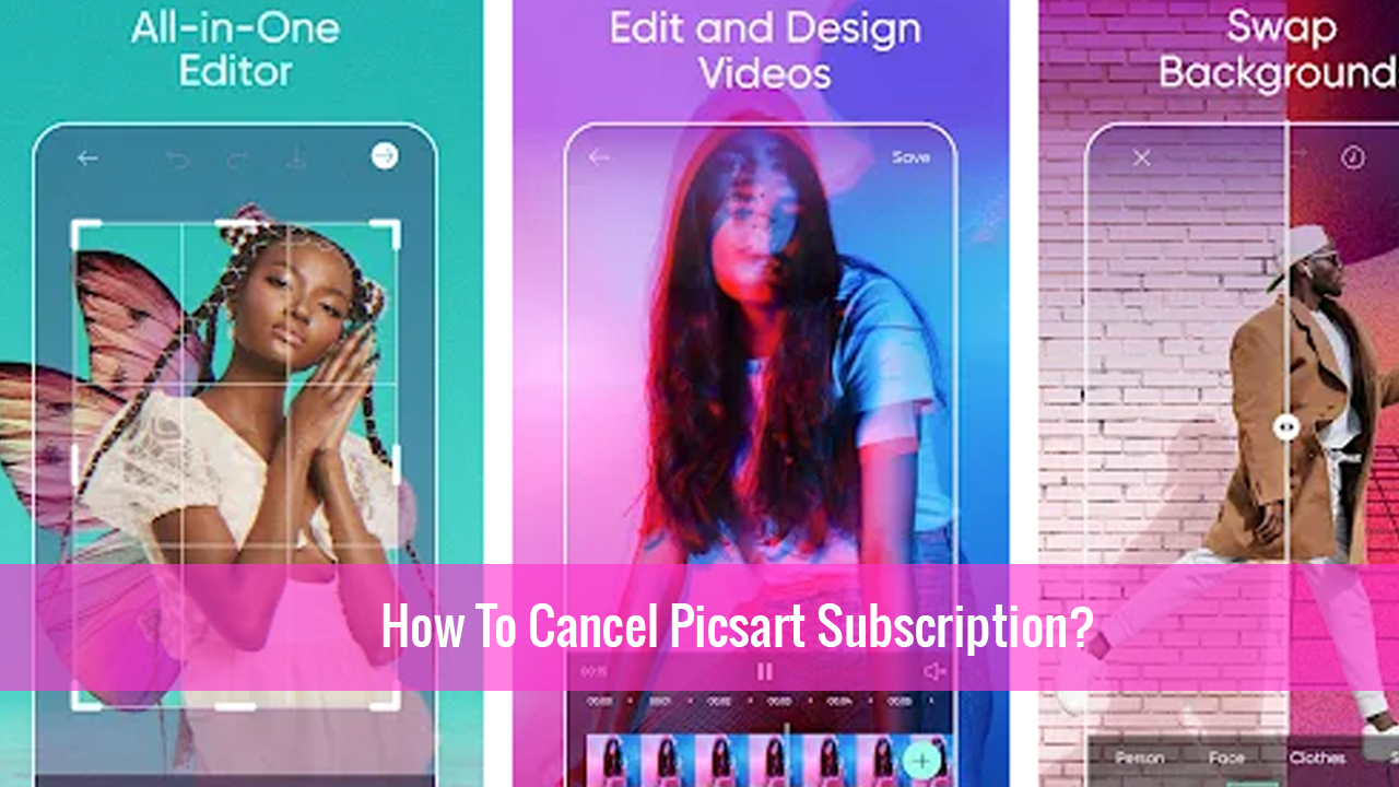 2023 How To Cancel Picsart Subscription?