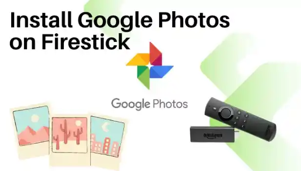 How To Download & Install Google Photos on Firestick?